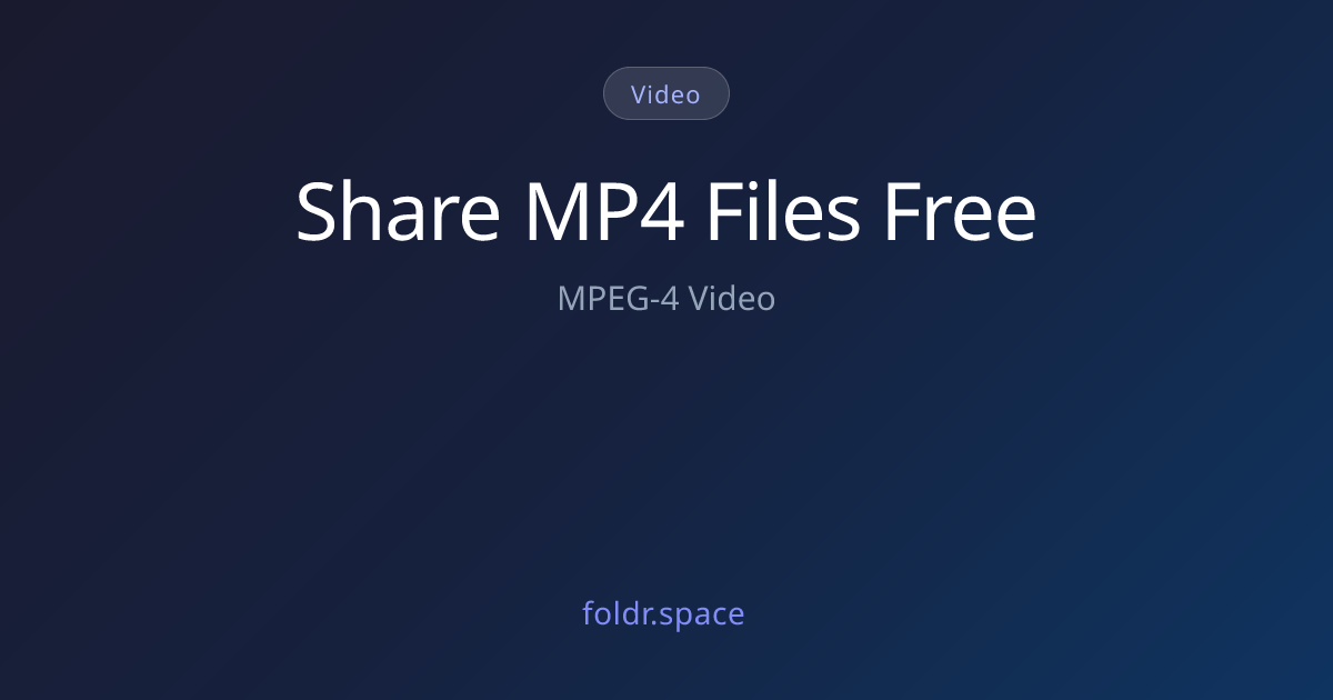 Share MPEG-4 Video Files Online - Upload .mp4 | Foldr.Space
